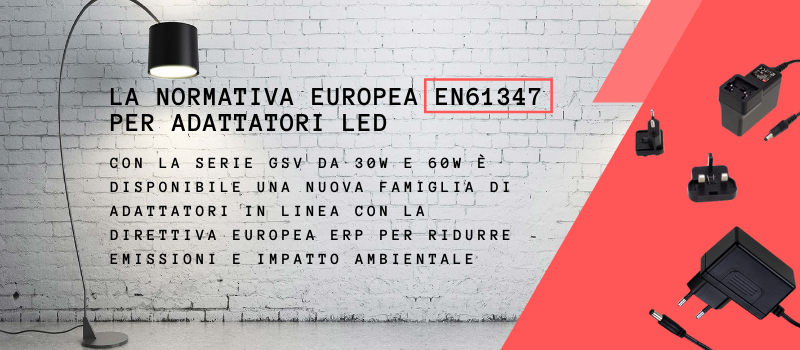 Adattatori LED certificati lighting EN61347 - Serie GSV da 30W e 60W